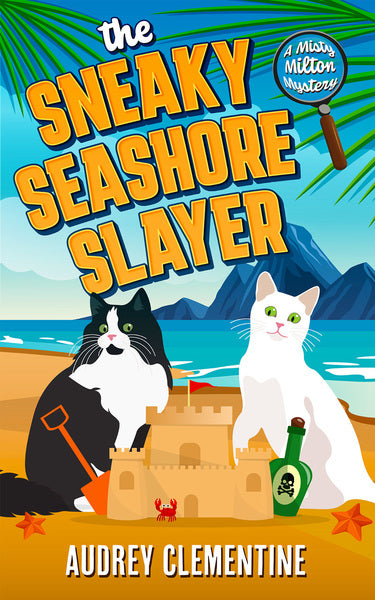 Audrey Clementine's "The Sneaky Seashore Slayer" A Misty Milton Mystery™