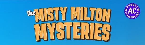 The Misty Milton Mysteries by Audrey Clementine