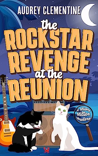 The Rockstar Revenge at the Reunion: A Small Town Cozy Animal Mystery (The Misty Milton Mysteries) by Audrey Clementine
